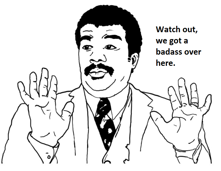 Name:  Neil-deGrasse-Tyson-we-got-a-bad-***-over-here-meme_zpsa6531cc2.png
Views: 25
Size:  176.7 KB