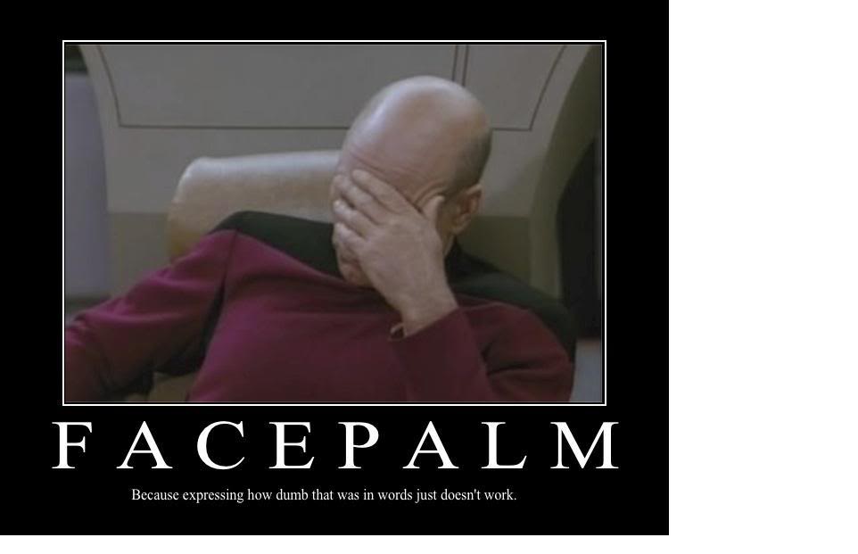 Name:  Facepalm.jpg
Views: 38
Size:  28.7 KB