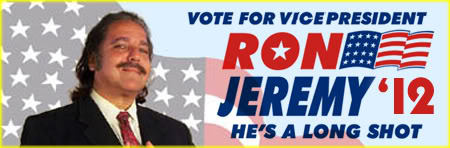 Name:  RonJeremy4VicePrez.jpg
Views: 19
Size:  23.5 KB