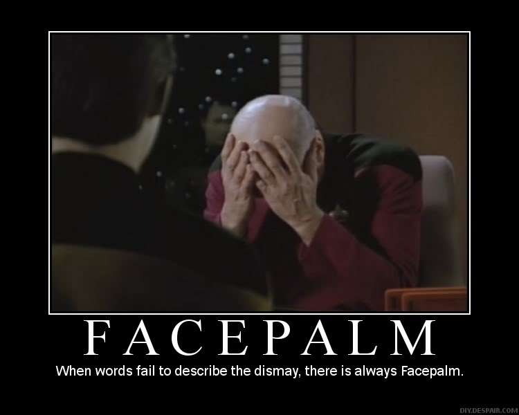 Name:  facepalm.jpg
Views: 264
Size:  32.2 KB